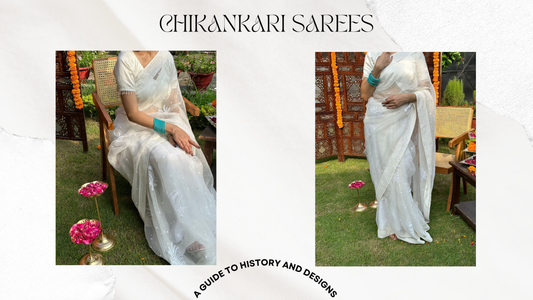 Chikankari Sarees: A Guide to History and Designs