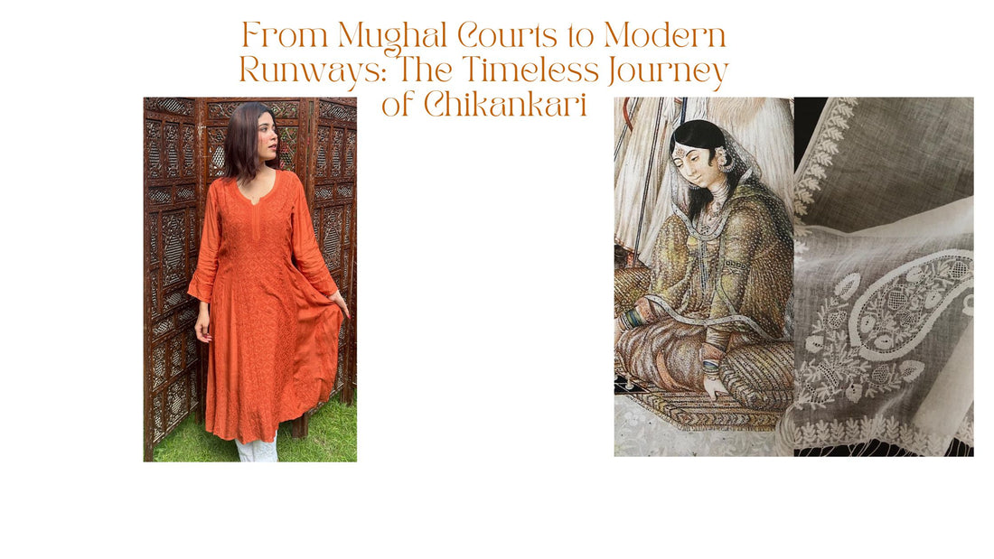 From Mughal Courts to Modern Runways: The Timeless Journey of Chikankari