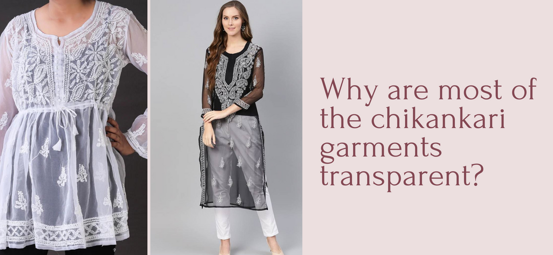 Why are Most of the Chikankari Garments Transparent?