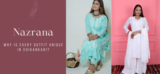 Why is Every Outfit Unique in Chikankari?